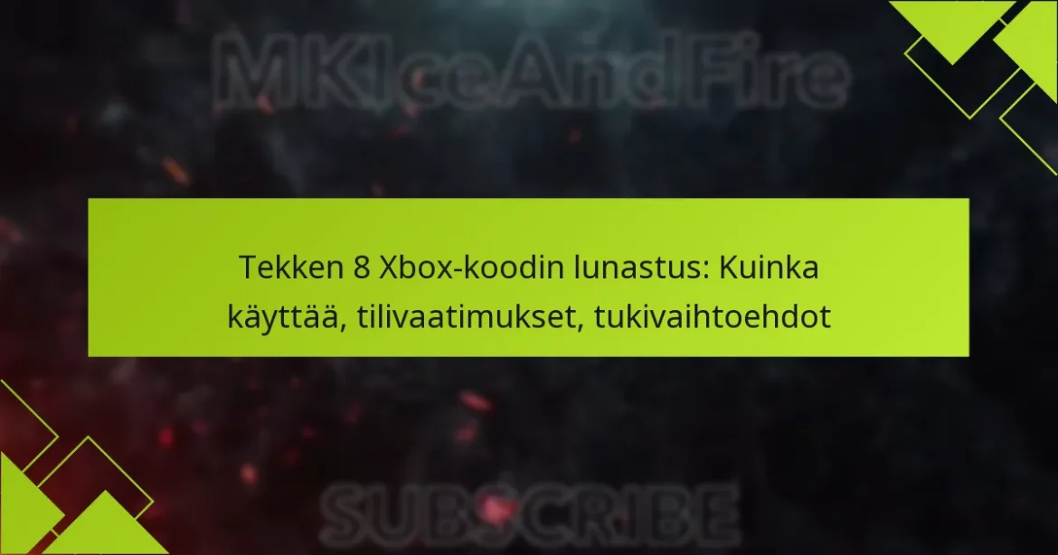 Tekken 8 Xbox-koodin lunastus: Kuinka käyttää, tilivaatimukset, tukivaihtoehdot