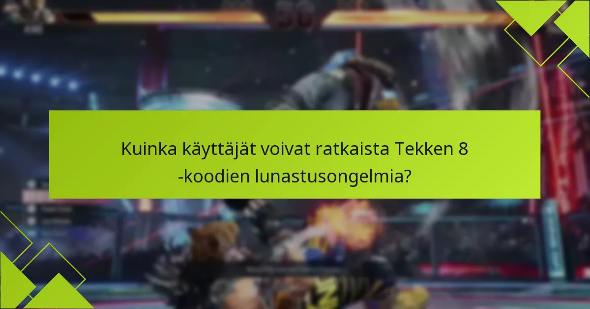 Mitkä ovat kelpoisuusvaatimukset Tekken 8 -koodien lunastamiselle?