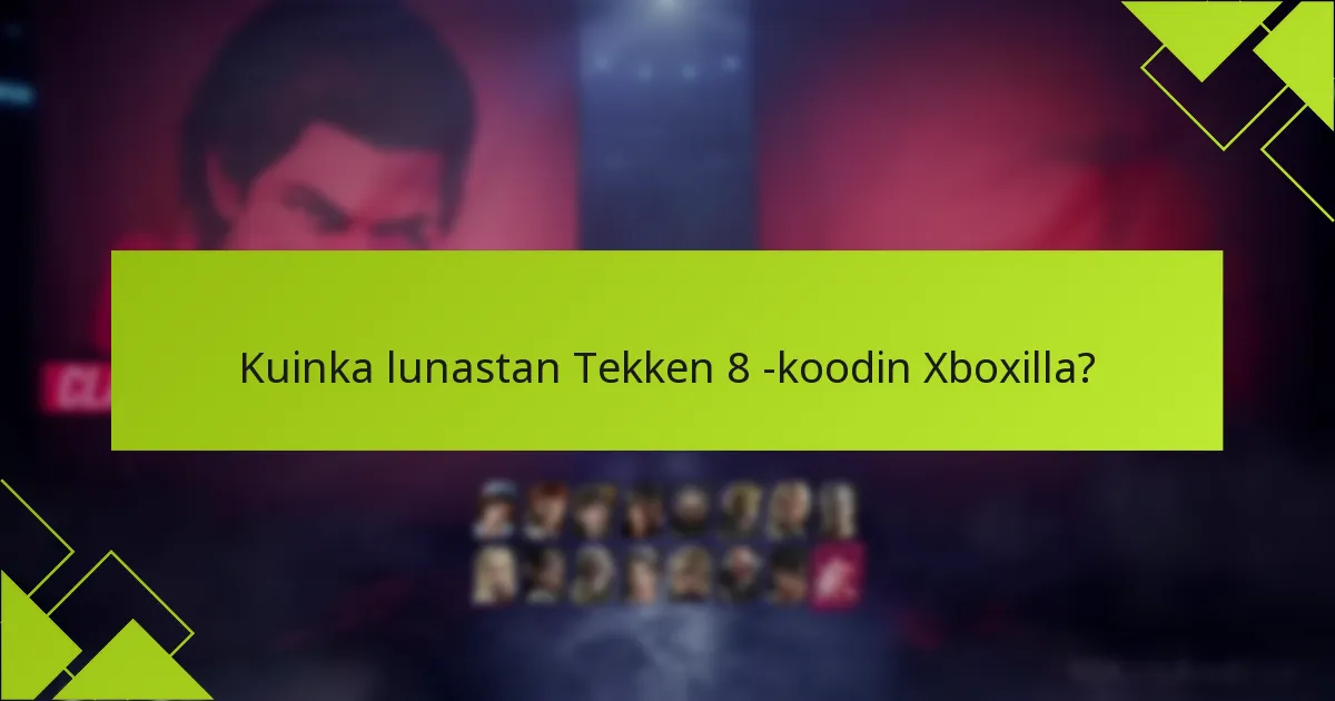Mitkä ovat tilivaatimukset Tekken 8 -koodin lunastamiseksi?
