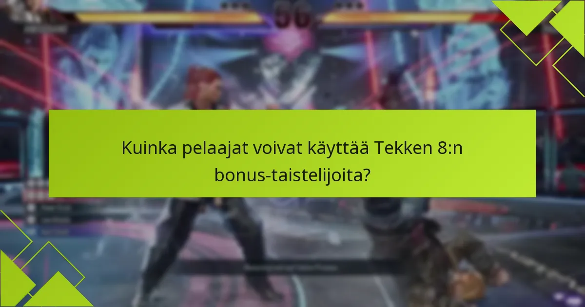 Mitkä ovat kelpoisuusvaatimukset Tekken 8:n bonus-taistelijoiden lunastamiseksi?