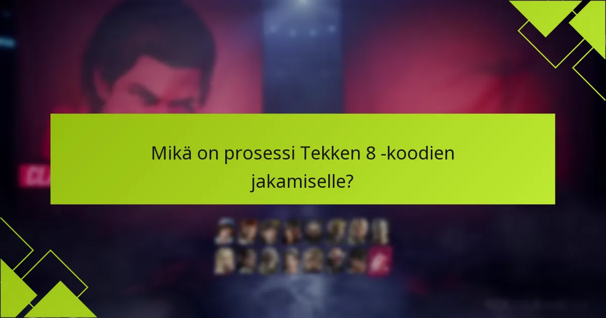 Mitkä turvallisuusvinkit tulisi noudattaa Tekken 8 -koodien jakamisessa?