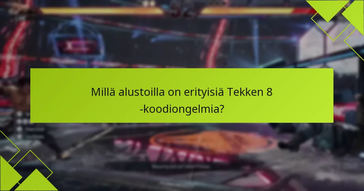 Missä voin löytää tukea Tekken 8 -ongelmille?