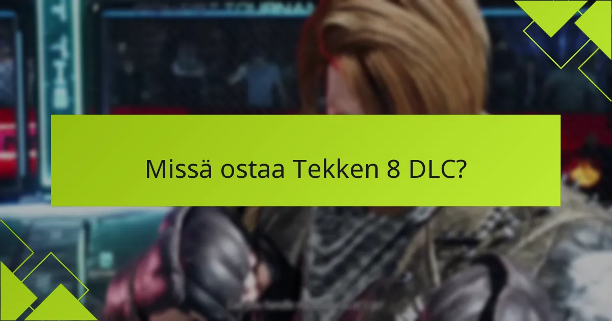 Kuinka asentaa Tekken 8 DLC -sisältö?