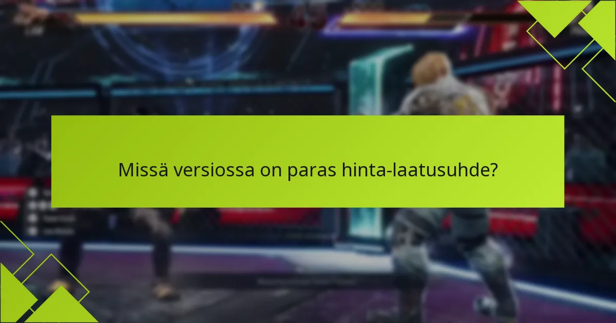 Kuinka jokaisen version ominaisuudet vertautuvat toisiinsa?