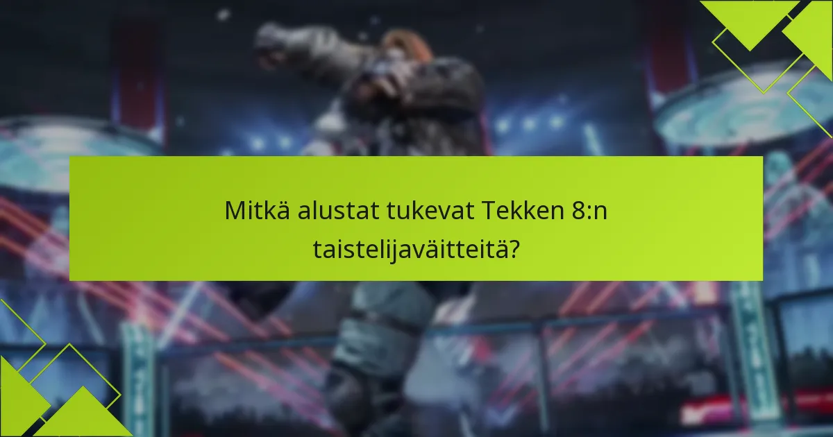 Mitkä erityiset kampanjat ovat saatavilla Tekken 8:ssa?