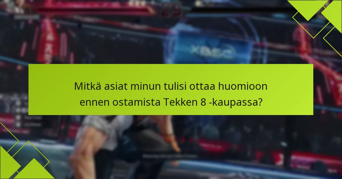 Mitkä ovat erilaisten Tekken 8 -versioiden ostamisen edut?