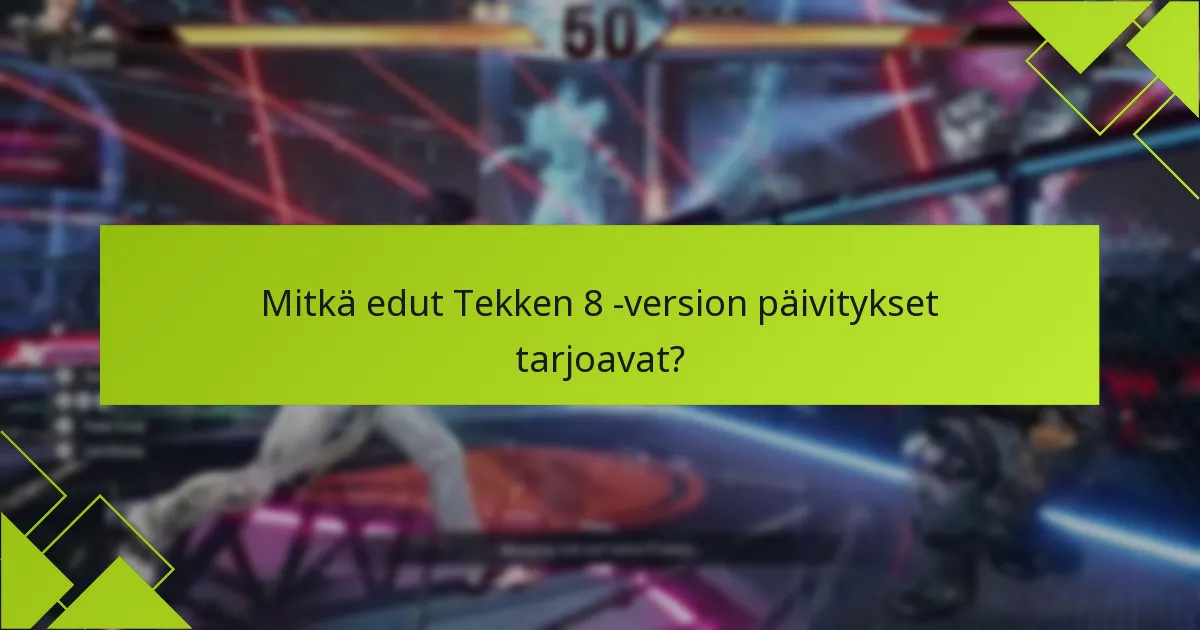 Mitkä ovat Tekken 8:aan päivittämiseen liittyvät kustannukset?