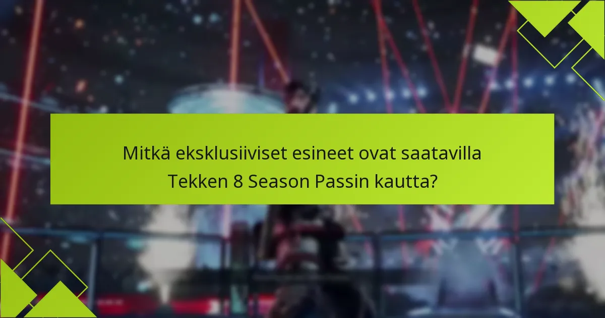 Mitkä taistelijat sisältyvät Tekken 8 Season Passiin?
