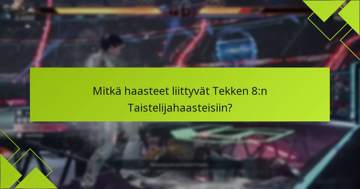 Kuinka Tekken 8:n Taistelijahaasteet vertautuvat aiempiin osiin?