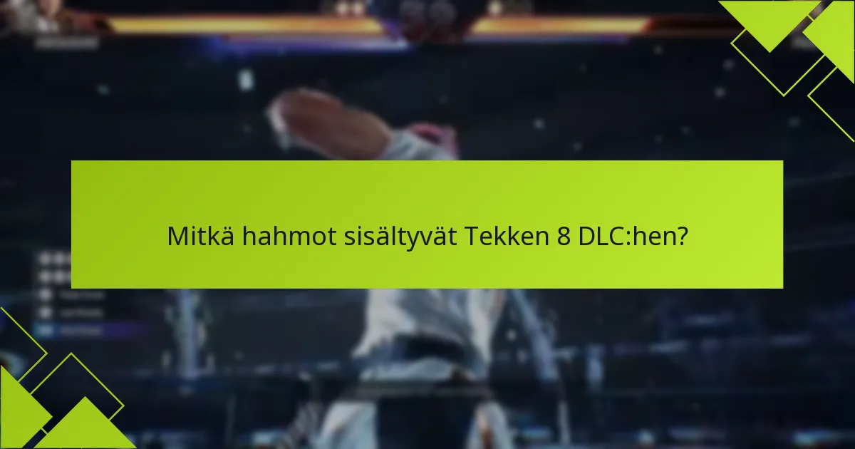 Mitkä ovat ostovaihtoehdot Tekken 8 DLC:lle?