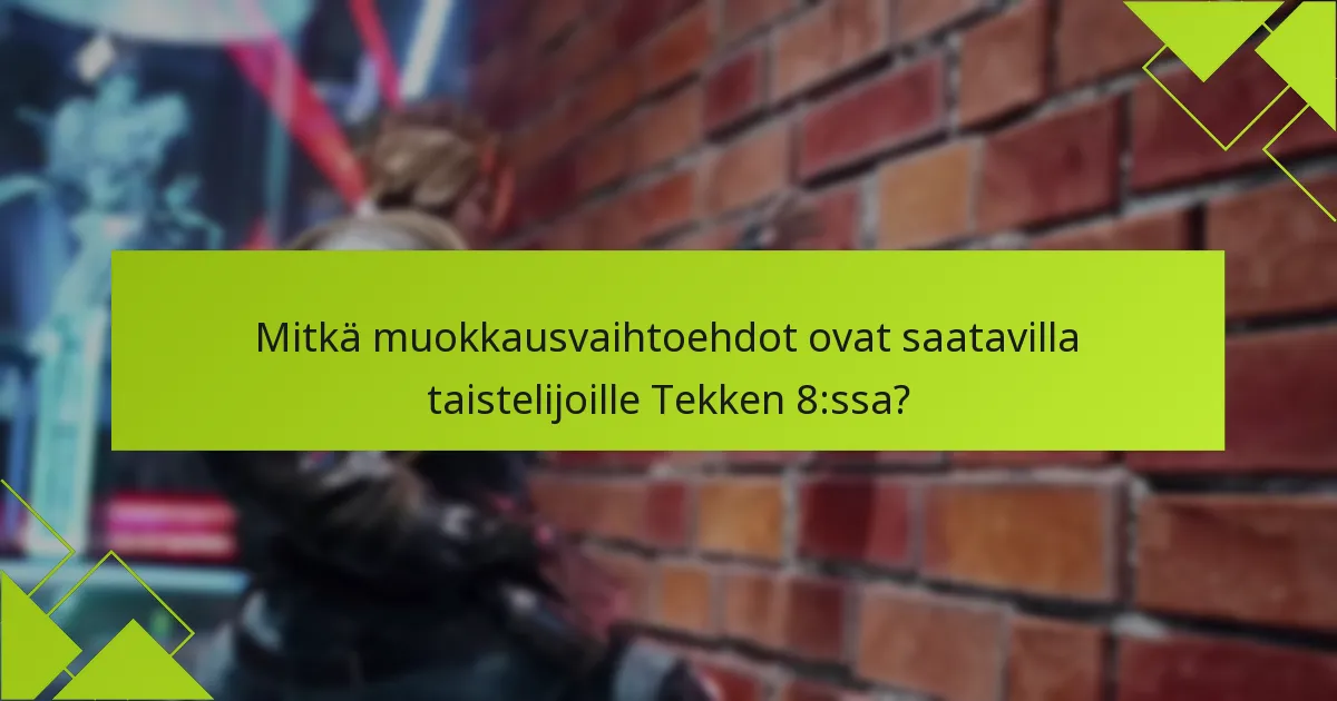 Kuinka muokkausvaihtoehdot vertautuvat Tekken 8:n ja aikaisempien osien välillä?