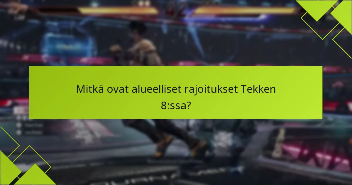 Kuinka alueelliset erot vaikuttavat pelikokemukseen Tekken 8:ssa?