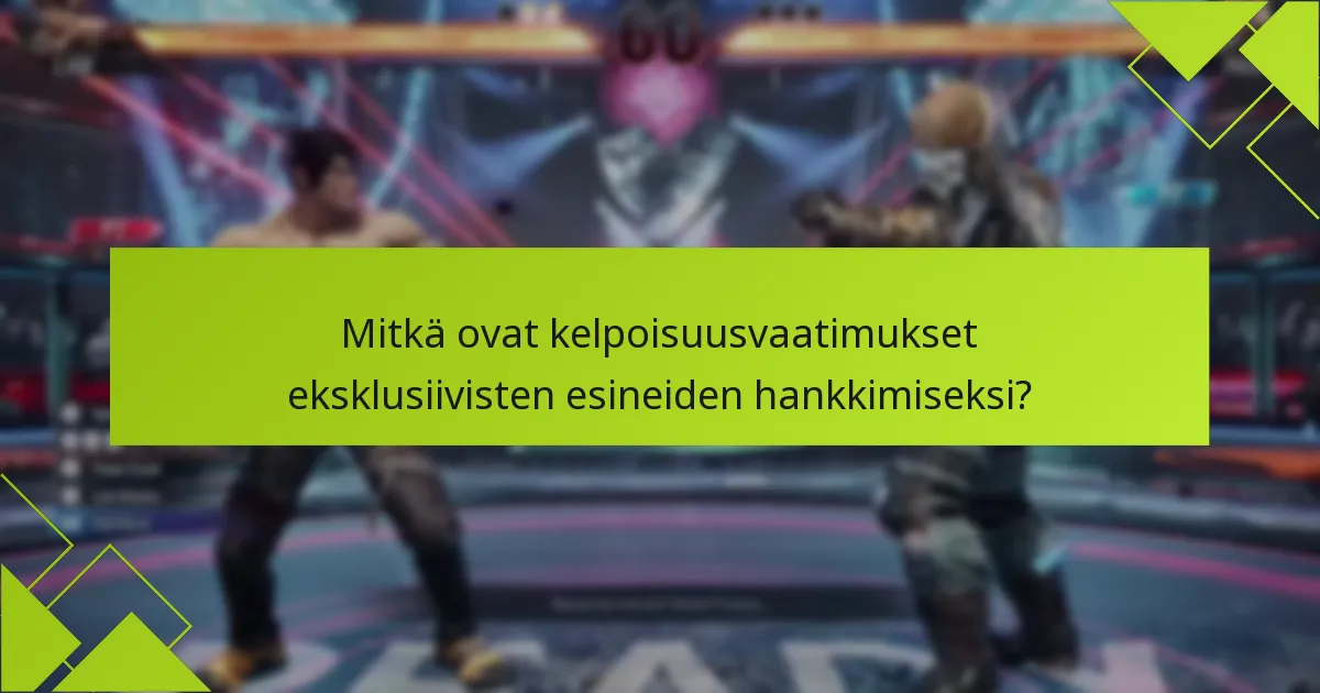 Mitkä erityisominaisuudet Tekken 8:n eksklusiivisilla esineillä on?