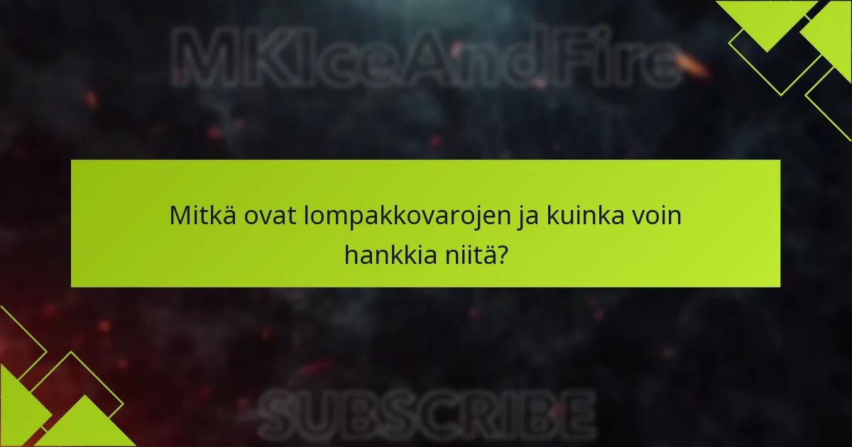 Mitkä ovat lompakkovarojen ja kuinka voin hankkia niitä?