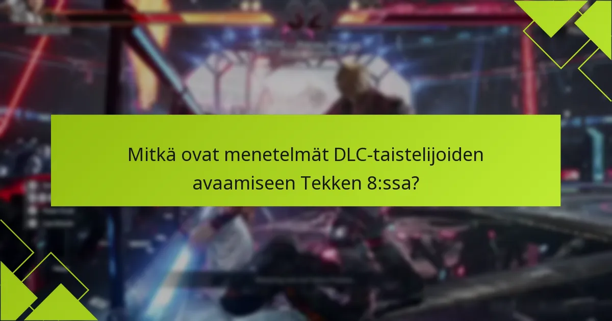 Mitkä DLC-taistelijat kannattaa avata ensin?