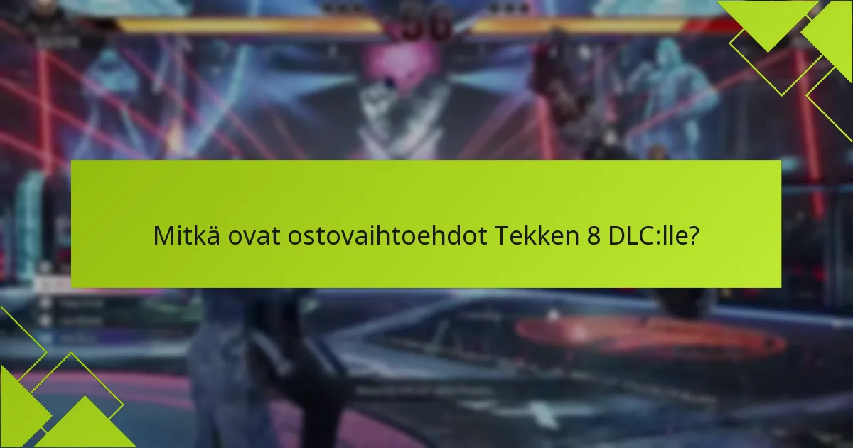 Kuinka Tekken 8 DLC-taistelijat vertautuvat aiempiin peleihin?