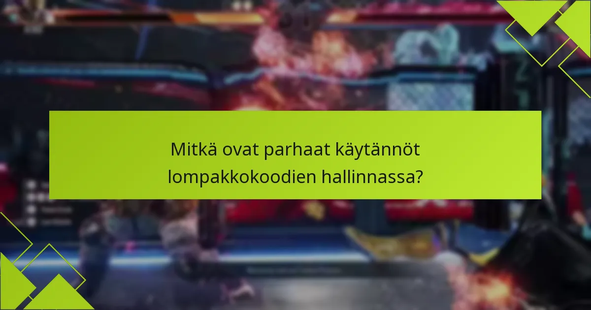 Mitkä ovat parhaat käytännöt lompakkokoodien hallinnassa?