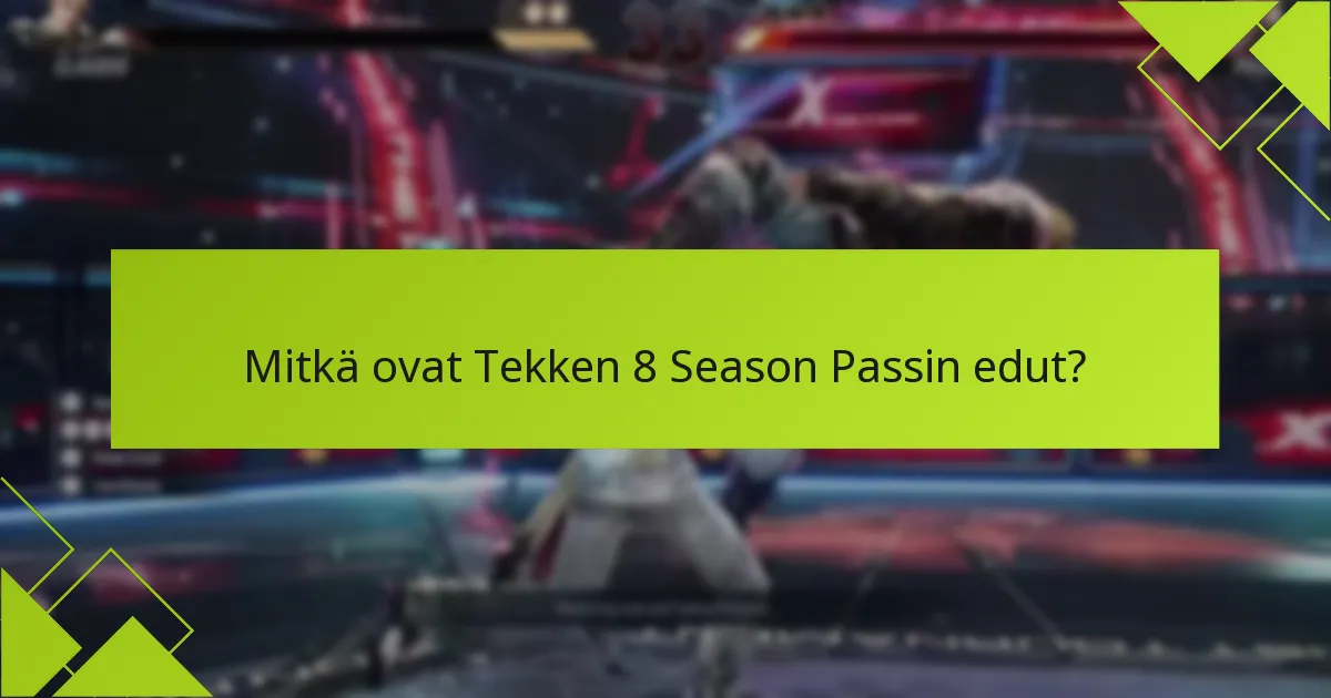 Mitkä eksklusiiviset esineet ovat saatavilla Tekken 8 Season Passin kautta?