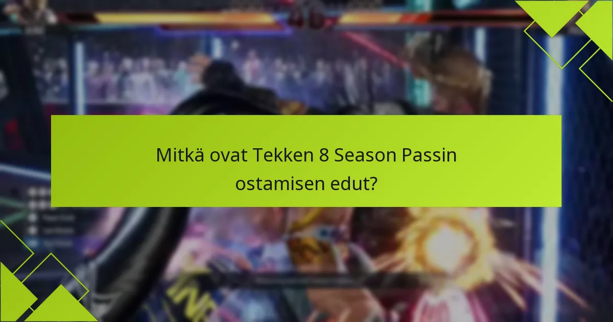Mitkä alustat tukevat Tekken 8 Season Passia?
