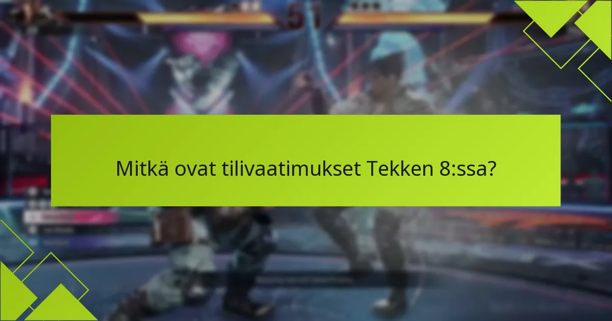 Mitkä alustat vaativat erityisiä tilivaatimuksia Tekken 8:ssa?