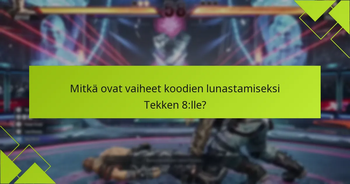 Mitkä ovat yleiset vianetsintävinkit Tekken 8:n digitaalisille ostoille?