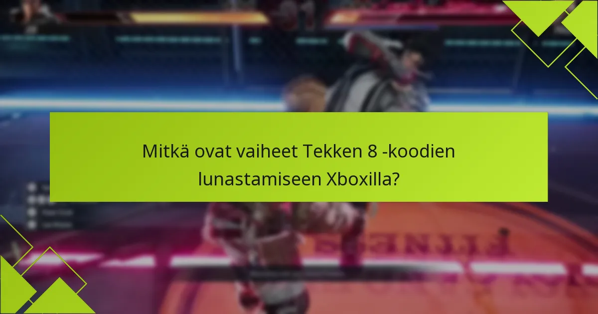 Entä jos Tekken 8 -koodi ei toimi?